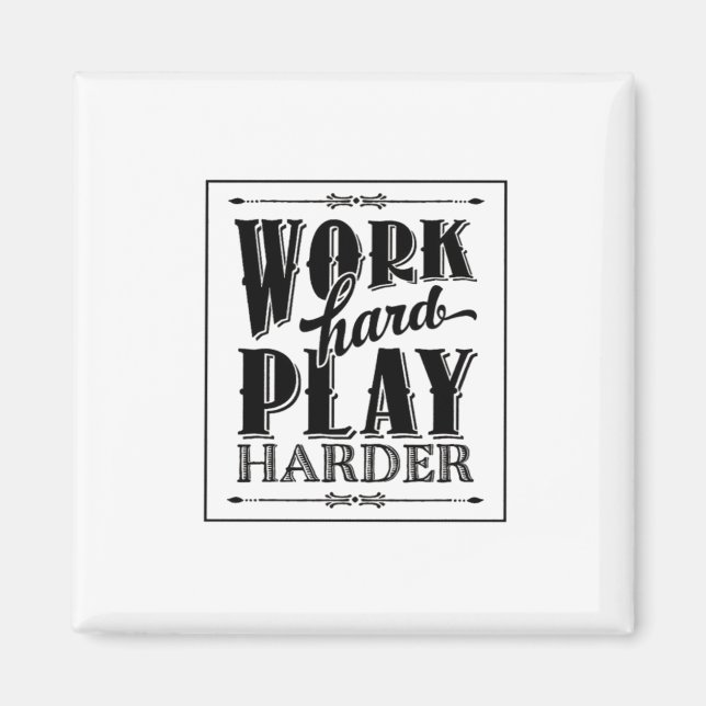 Work Hard Play So  Hard Essential Magnet (Front)