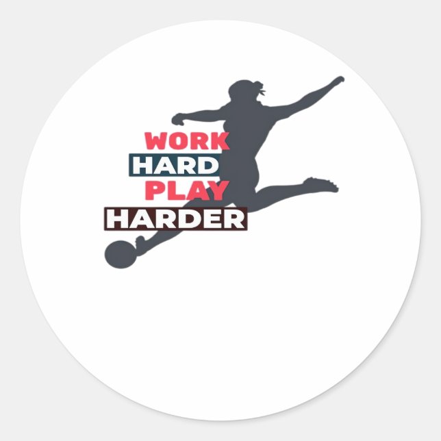 Work Hard Play So Hard Female Soccer Player Classi Classic Round Sticker (Front)