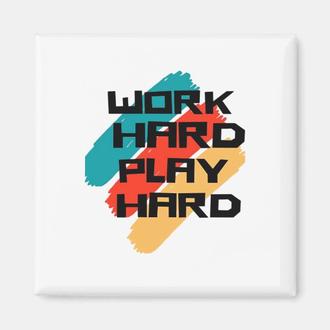 Work Hard Play So Hard for Workers - Labour Day Magnet (Front)