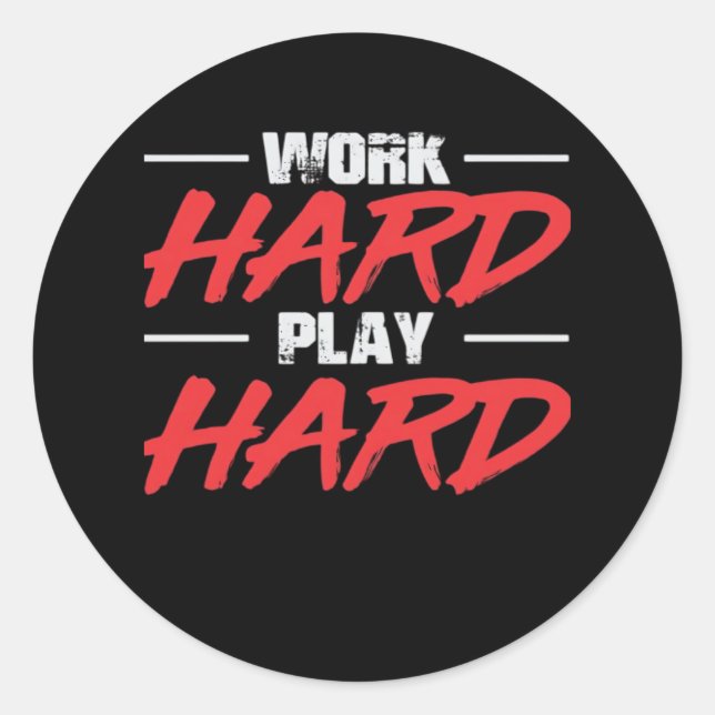 Work Hard Play So Hard Funny Classic Round Sticker (Front)