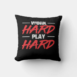 Work Hard Play So Hard Funny Cushion