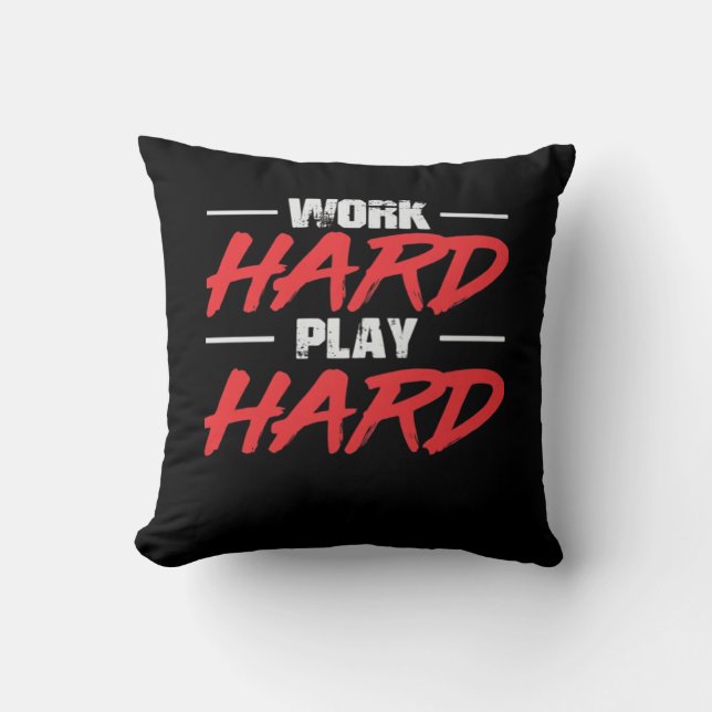 Work Hard Play So Hard Funny Cushion (Front)