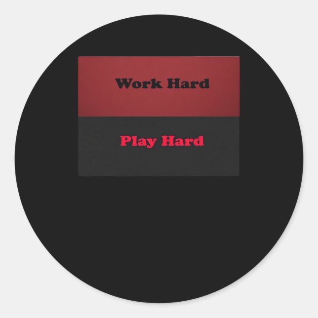 Work Hard Play So Hard Funny Viral Classic Round Sticker (Front)