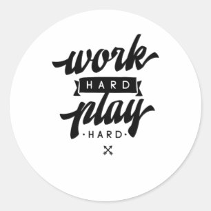 Work Hard Play So Hard Inspirational Quotes Classi Classic Round Sticker