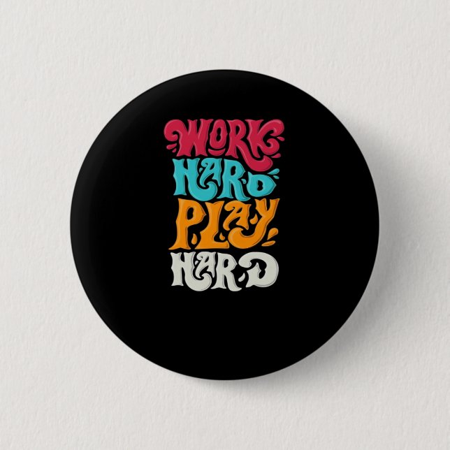Work Hard Play so Hard Motivation Classic 6 Cm Round Badge (Front)