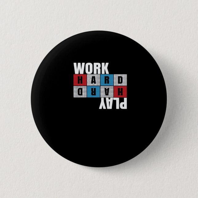Work Hard, Play So Hard, Motivation, Dedication 6 Cm Round Badge (Front)