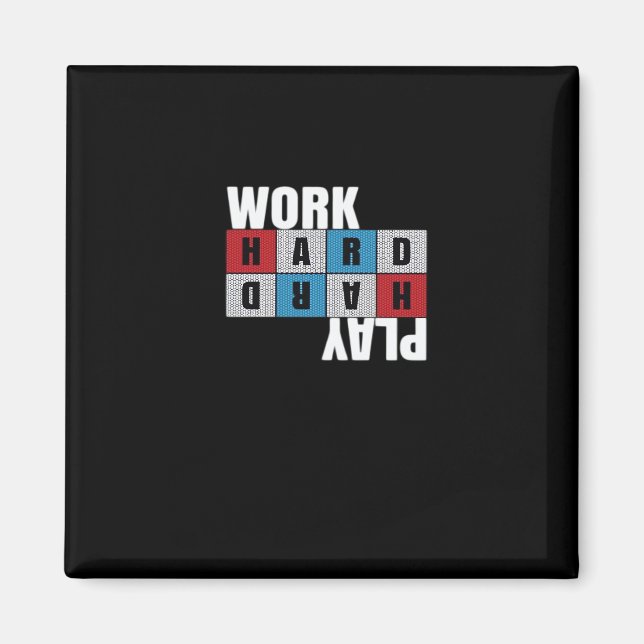 Work Hard, Play So Hard, Motivation, Dedication Magnet (Front)