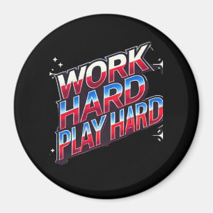 Work Hard Play so Hard - Motivational Typography D Magnet