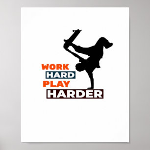 Work Hard Play So Hard Skateboarder Classic Poster
