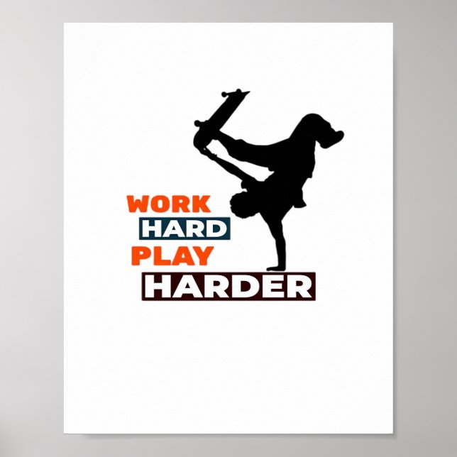 Work Hard Play So Hard Skateboarder Classic Poster (Front)
