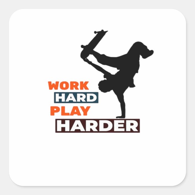 Work Hard Play So Hard Skateboarder Classic Square Sticker (Front)