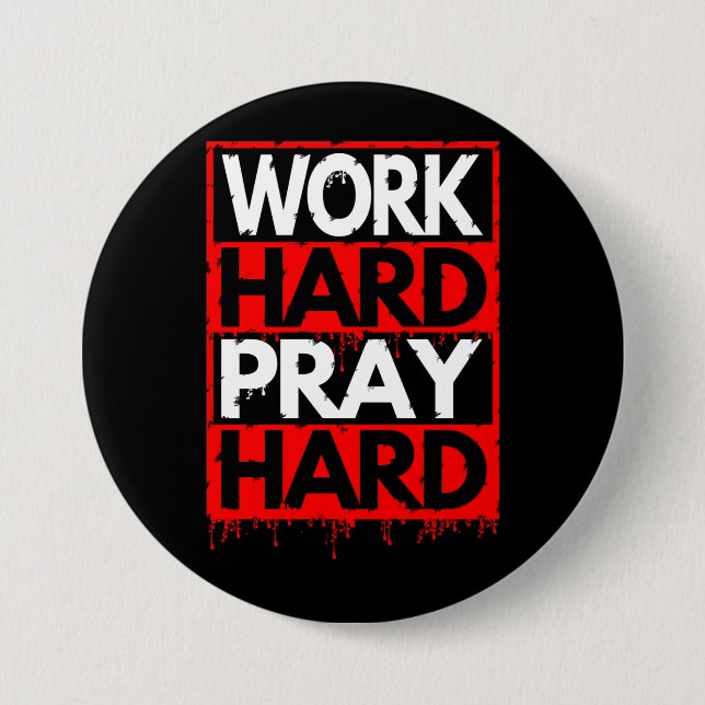 WORK HARD PRAY HARD 7.5 CM ROUND BADGE (Front)