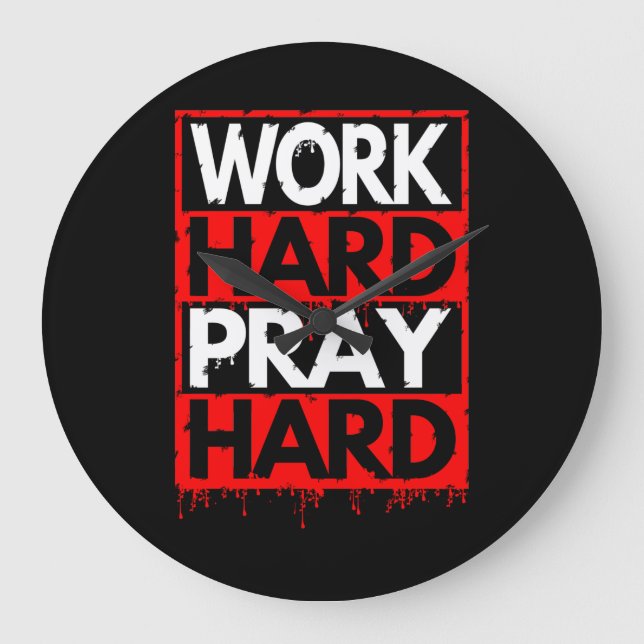 WORK HARD PRAY HARD LARGE CLOCK (Front)