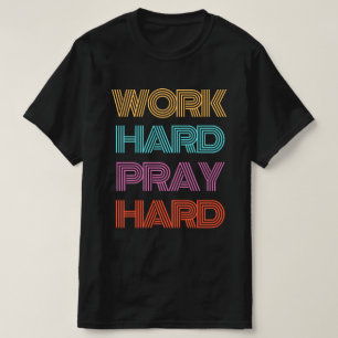 WORK HARD PRAY HARD T-Shirt