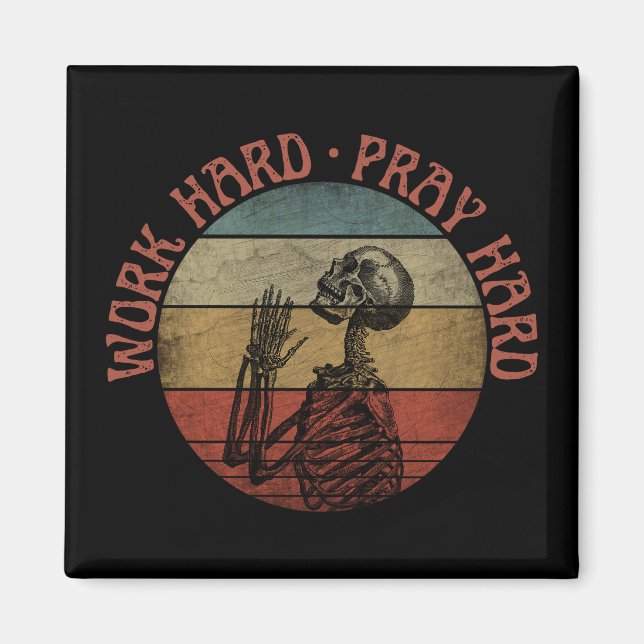 Work Hard Pray Hard With Funny Praying Skeleton  Magnet (Front)