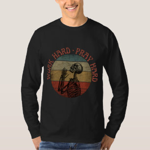 Work Hard Pray Hard With Funny Praying Skeleton T-Shirt