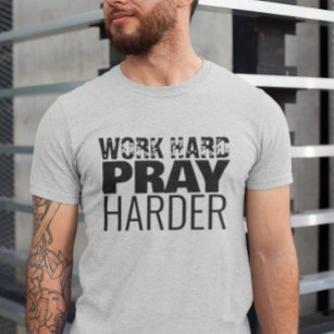 Work Hard Pray Harder Christian Quote T-Shirt