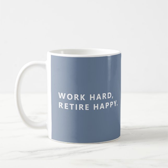 Work Hard, Retire Happy Periwinkle Retirement Mug (Left)