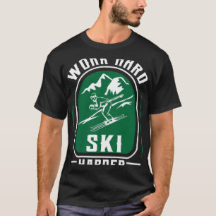 Work Hard Ski Harder   Workaholic and Ski aholic T-Shirt