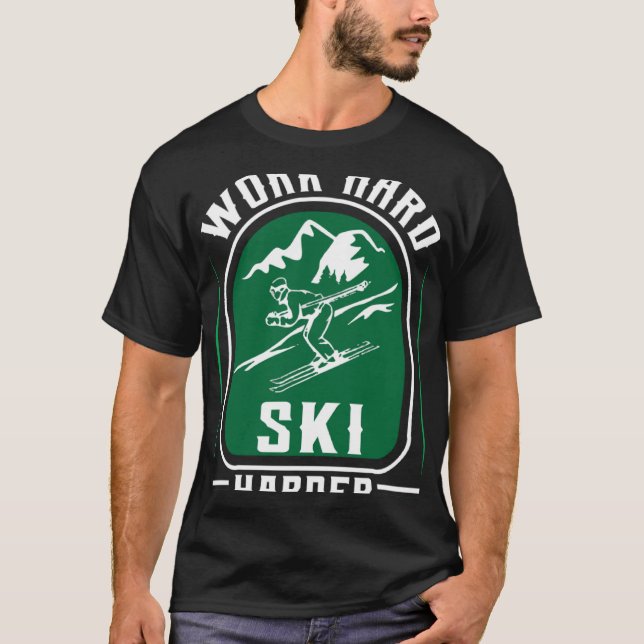 Work Hard Ski Harder   Workaholic and Ski aholic T-Shirt (Front)