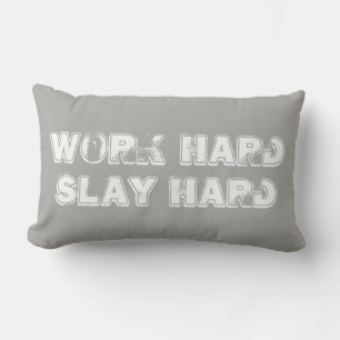Work Hard Slay Hard Grey Throw Pillow