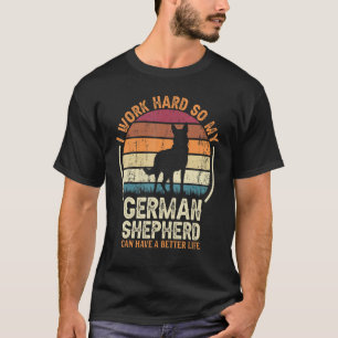 Work Hard So Dog Have Life Retro German Shepherd T-Shirt