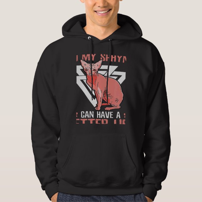 Work Hard So My Sphynx Pet Owner Sphynx Cat Hoodie (Front)