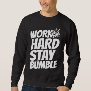 Work hard stay bumble sweatshirt