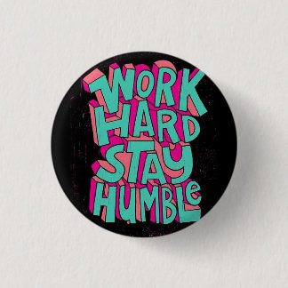 Work Hard Stay Humble 3 Cm Round Badge