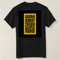 Work Hard Stay Humble | Bold Motivational Quote T-