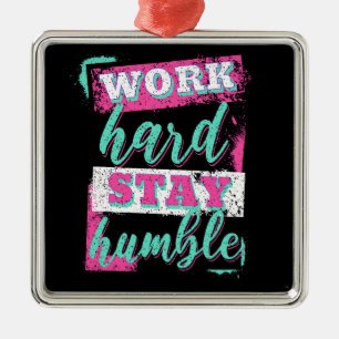 Work hard stay humble metal ornament