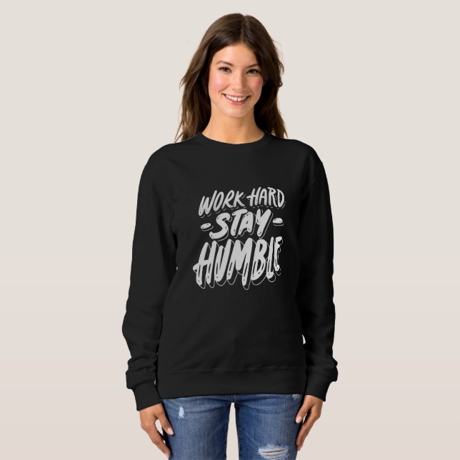 Work Hard Stay Humble - Motivational Typography  Sweatshirt (Front Full)