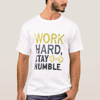 Work hard, stay humble