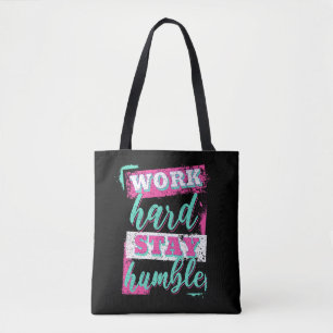 Work hard stay humble tote bag