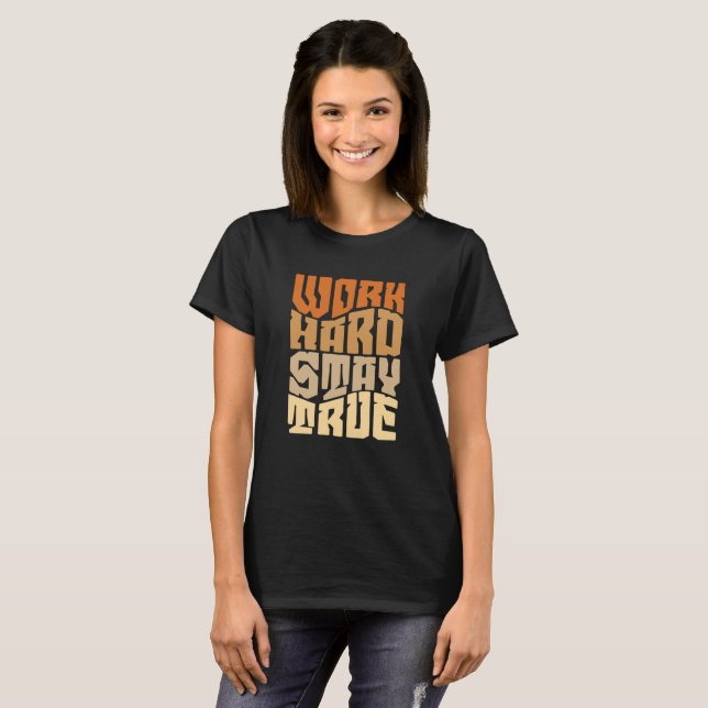 Work Hard Stay True Typography T-Shirt (Front Full)