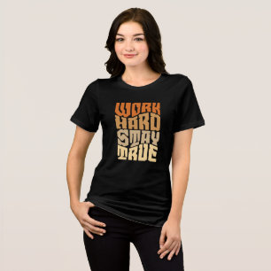 Work Hard Stay True Typography Tri-Blend Shirt