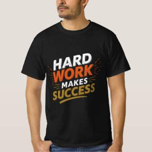 Work Hard Success Motivational Hustle Grind Entrep T-Shirt