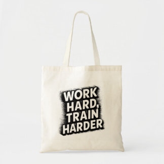 work hard train harder tote bag