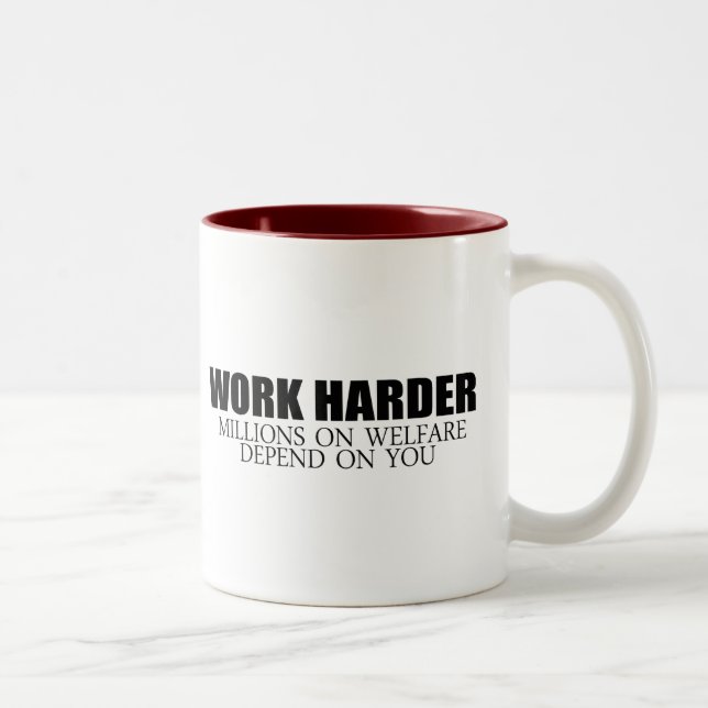 Work Harder because millions on welfare depend on  Two-Tone Coffee Mug (Right)