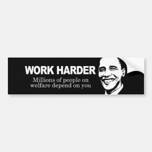 WORK HARDER - Millions of people on welfare depend Bumper Sticker