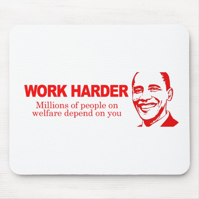WORK HARDER - Millions of people on welfare depend Mouse Pad (Front)