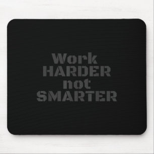 Work Harder Not Smarter Sarcastic Stud People  Mouse Pad