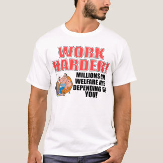 Work Harder! T-Shirt