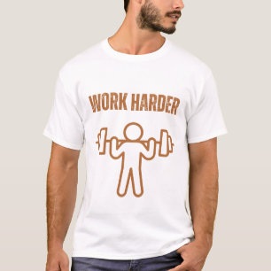 Work Harder T-Shirt