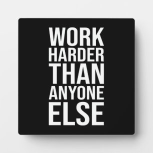 Work Harder Than Anyone Else - Success Motivation Plaque