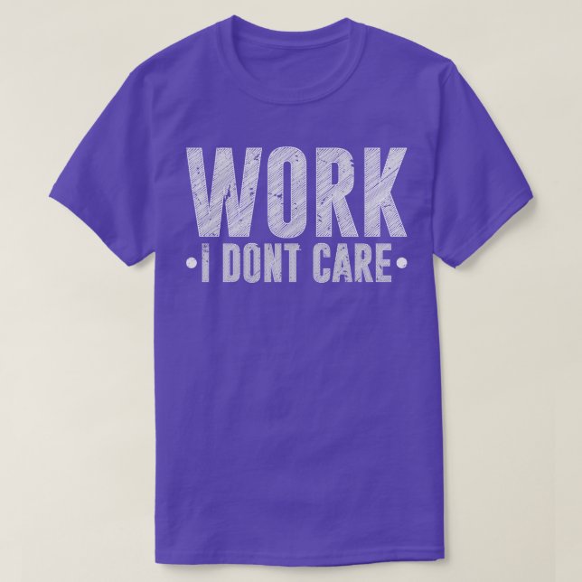 Work I Dont e Sarcastic Retirement T-Shirt (Design Front)