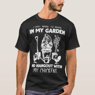 work in Garden Humor Hangout with Chicken Farmer T-Shirt