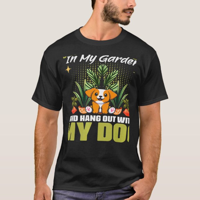 Work In Garden With Dogs Gardening Flower Planting T-Shirt (Front)