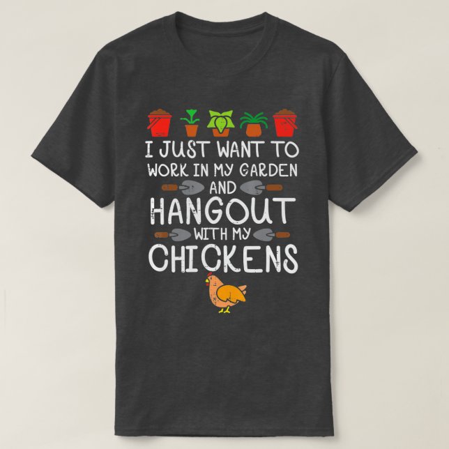 Work In My Garden Hangout Chickens Funny Gardening T-Shirt (Design Front)
