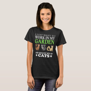 Work In My Garden With My Cats T-Shirt